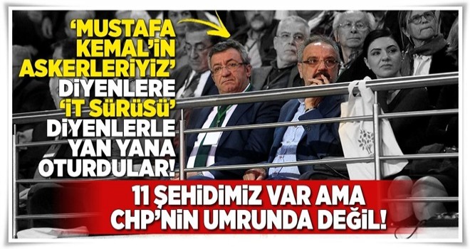 11 şehidimiz var ama CHP'nin umrunda değil! .