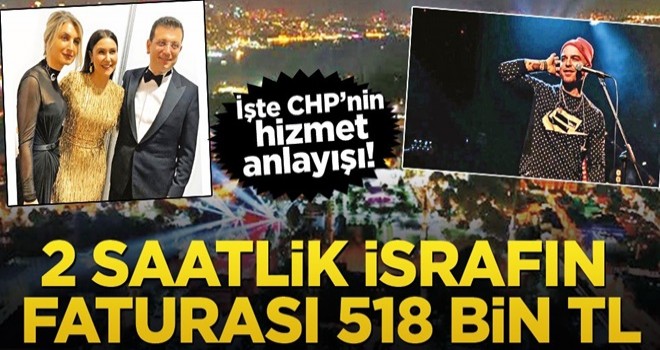 İşte CHP’nin hizmet anlayışı! 2 saatlik israfın faturası 518 bin TL