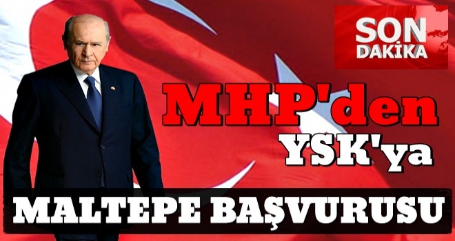 MHP'den YSK'ya Maltepe başvurusu