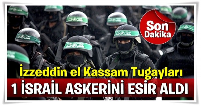 Hamas İsrail askerini esir aldı