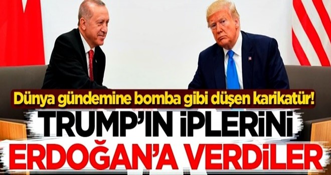 Dünya gündemine bomba gibi düşen karikatür! Trump'ın iplerini Başkan Erdoğan'a verdiler