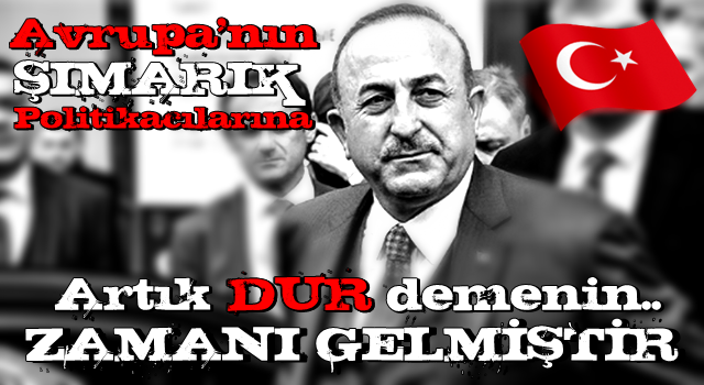 Bakan Çavuşoğlu açıkladı: Artık zamanı gelmiştir!