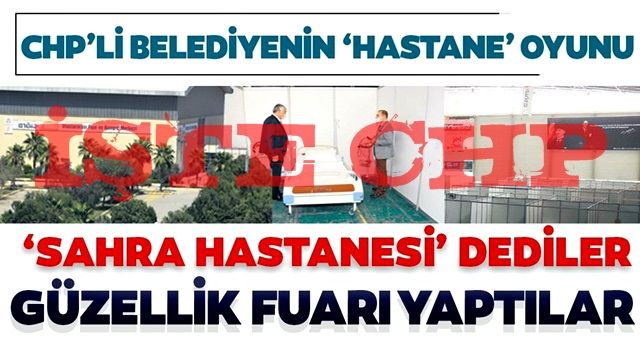 CHP’nin 'sahra hastanesi' yalanında büyük komedi