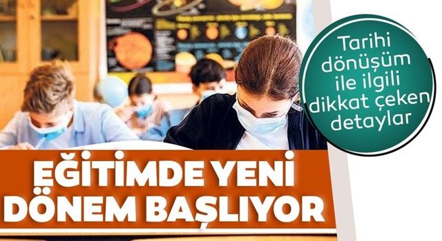 Eğitimde yeni dönem başlıyor! İşte tarihi dönüşüm ile ilgili dikkat çeken detaylar...