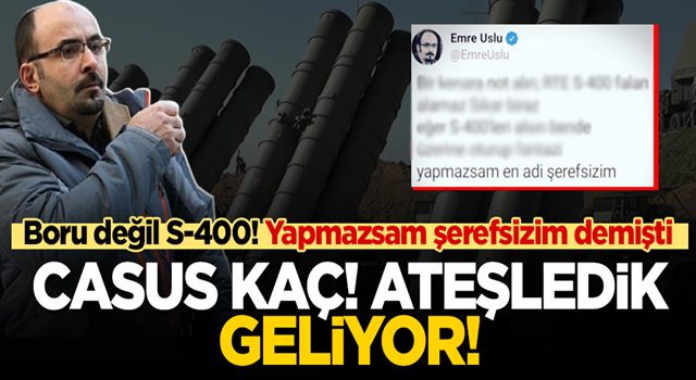 FETÖ'cü Emre Uslu kaç, S-400'ler geliyor!