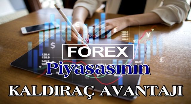 FOREX Piyasasının kaldıraç avantajı...