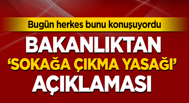 İçişleri Bakanlığı: Reuters kaynaklı 'sokağa çıkma yasağı' haberleri asılsız