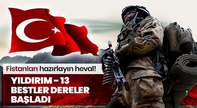 İçişleri Bakanlığı: Yıldırım-13 Bestler Dereler operasyonu başladı