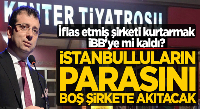 İflas etmiş şirketi kurtarmak İBB'ye mi kaldı? İstanbulluların parasını boş şirkete akıtacak