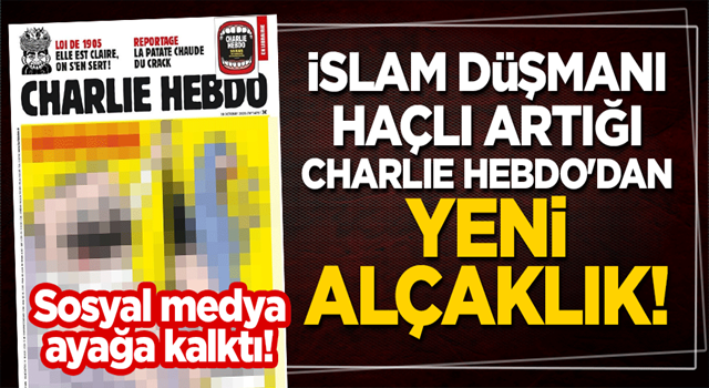 İslam düşmanı haçlı artığı Charli Hebdo'dan yeni alçaklık! Sosyal medya ayağa kalktı