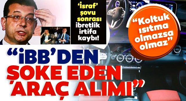 İsraf şovu ile göreve gelen CHP’li İBB yönetimi koltuk ısıtmalı araç istiyor!