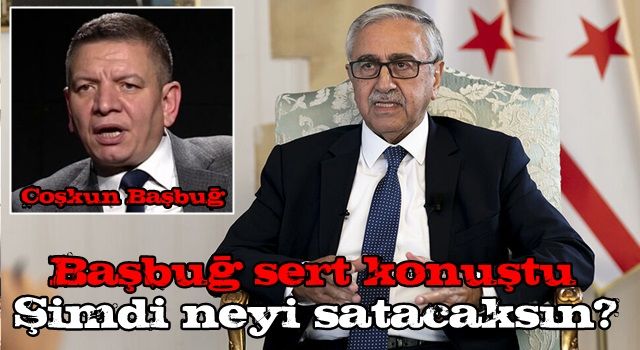 Mustafa Akıncı'ya olay sözler: Şimdi neyi satacaksın?