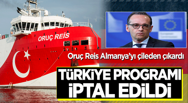 Oruç Reis Almanya'yı çileden çıkardı! Türkiye programı iptal edildi