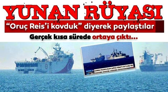 Yunan medyası montaj fotoğraf ile algı yaptı: Oruç Reis'i kovduk...