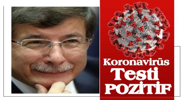 Ahmet Davutoğlu'nun koronavirüs testi pozitif çıktı