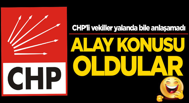 Alay konusu oldular! CHP'li vekiller yalanda bile anlaşamadı