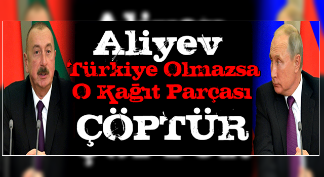 Aliyev'den Putin'in yüzüne karşı Türkiye resti!