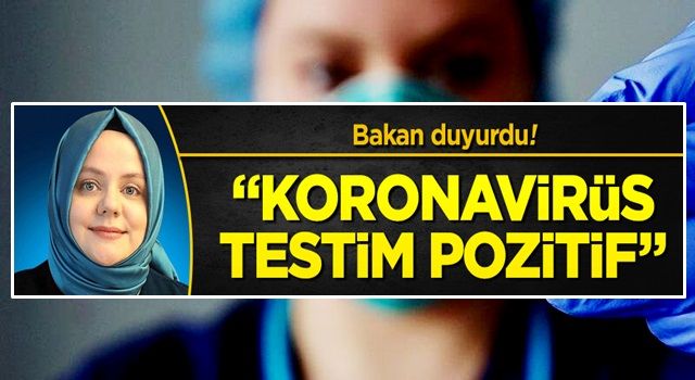 Bakan açıkladı! "Koronavirüs testim pozitif çıktı"