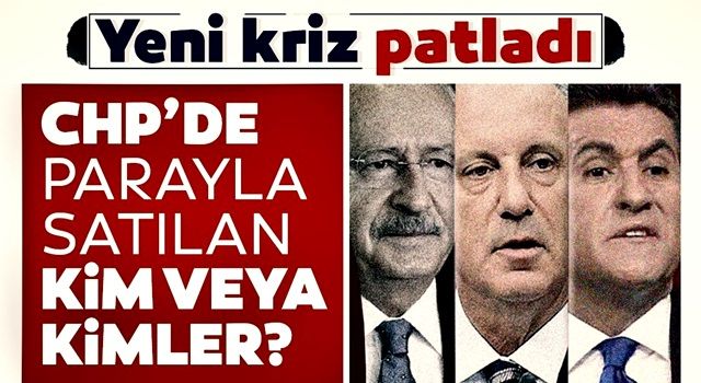 CHP’de parayla satılan kim veya kimler?