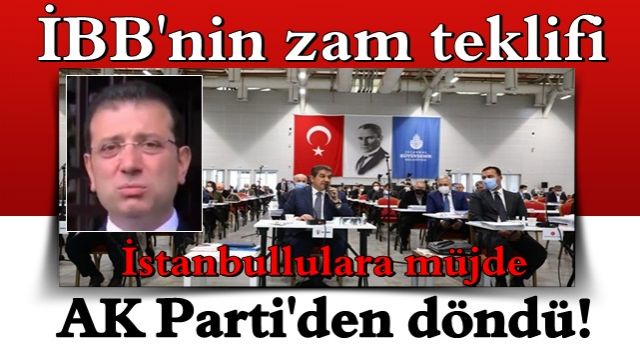 CHP'li İBB'nin zam teklifi AK Parti'den döndü! İstanbullulara müjde