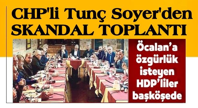 CHP'li İzmir Belediye Başkan Tunç Soyer'den skandal toplantı