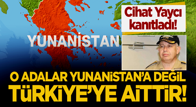 Cihat Yaycı kanıtladı: O adalar Yunanistan'a değil, Türkiye'ye aittir!