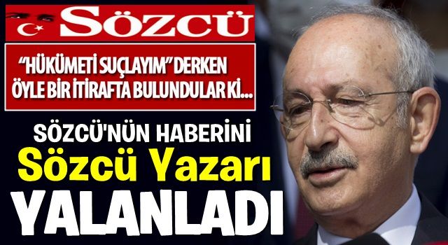 'Hükümeti suçlayım' derken öyle bir itirafta bulundular ki... Sözcü yazarı bile şaşkına döndü