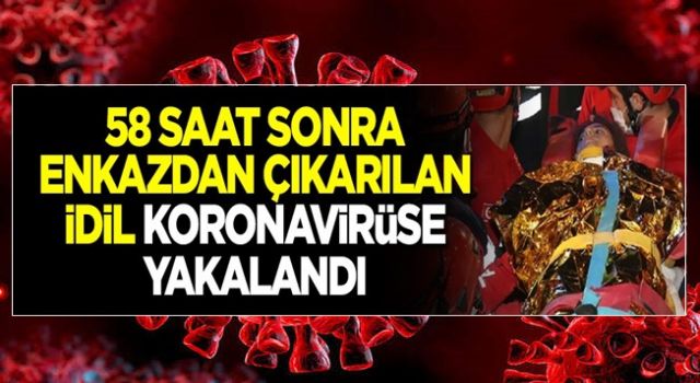 İzmir'deki depremden 58 saat sonra kurtarılan İdil, koronavirüse yakalandı