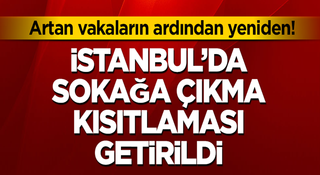 Son dakika... İstanbul'da 65 yaş ve üstüne sokağa çıkma kısıtlaması