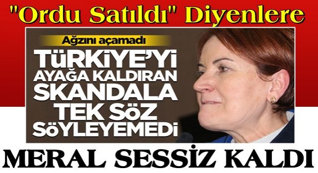 Ağzını açmadı! Akşener, Türkiye’yi ayağa kaldıran skandala karşı tek kelime söyleyemedi