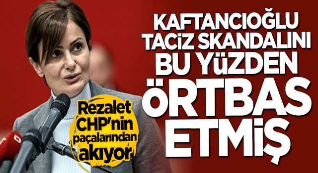 CHP'deki taciz skandalında şok eden detay! Kaftancıoğlu'nun akrabası çıktı