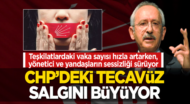 CHP’deki tecavüz salgını büyüyor