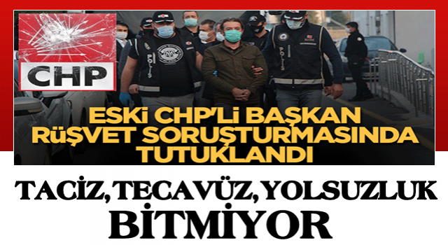 Eski CHP'li Başkan rüşvet soruşturmasında tutuklandı