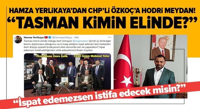 Hamza Yerlikaya’dan CHP’li Özkoç’a hodri meydan!