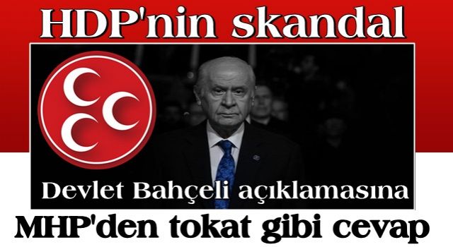 HDP'nin skandal Devlet Bahçeli açıklamasına MHP'den tokat gibi cevap