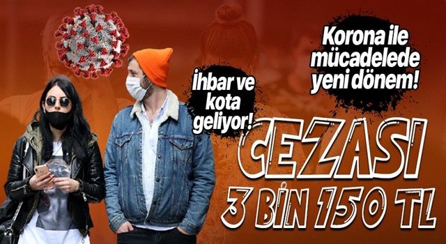 Koronavirüsle mücadelede yeni dönem! Cezası 3 bin 150 TL