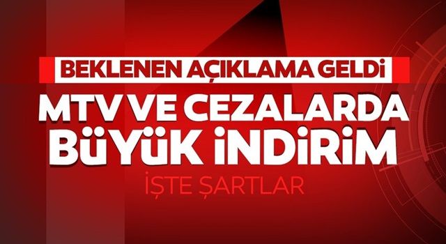 MTV ve cezalara büyük indirim! İşte şartlar