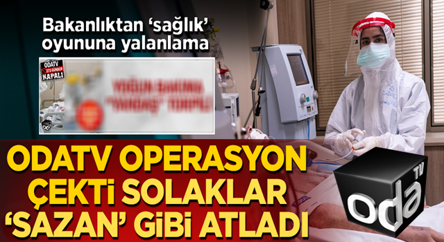 Odatv yazdı sol medya 'sazan' gibi atladı! "Yoğun bakıma yandaş torpili" haberine yalanlama