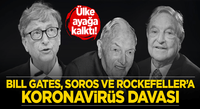 Bir ülke ayağa kalktı! Bill Gates, Soros ve Rockefeller’a koronavirüs davası