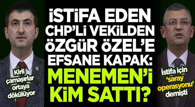 CHP'li Mehmet Ali Çelebi'den Özgür Özel'e 'saray operasyonu' tepkisi: Menemen'i kim sattı?