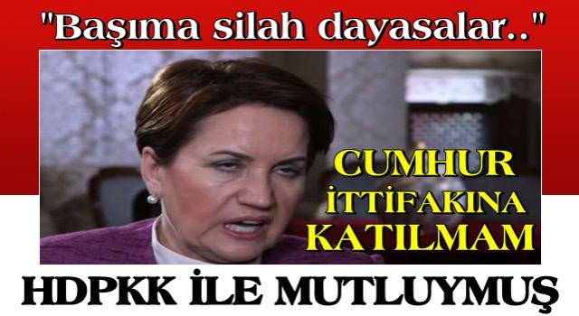 Meral Akşener canlı yayında açıkladı: Başıma silah dayasalar katılmam