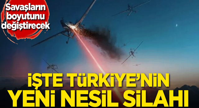 Savaşların boyutunu değiştirecek! İşte Türkiye'nin yeni nesil silahı