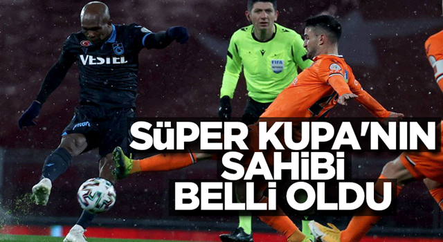 TFF Süper Kupa'nın sahibi belli oldu