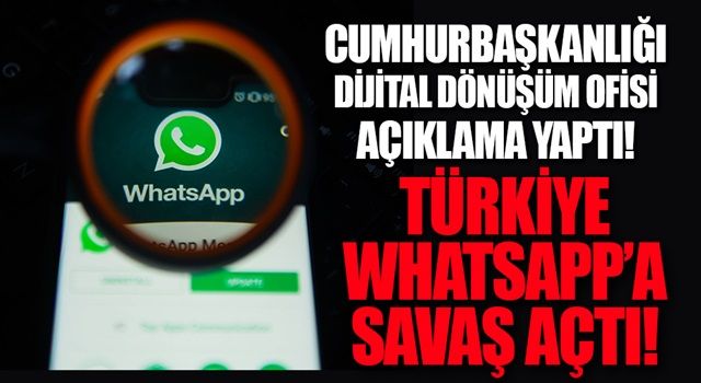 Türkiye WhatsApp’e savaş açtı! Cumhurbaşkanlığı Dijital Dönüşüm Ofisi açıklama yaptı