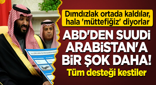 ABD'den Suudi Arabistan'a bir şok daha: Tüm desteği kestiler! Dımdızlak ortada kaldılar, hala 'müttefiğiz' diyorlar