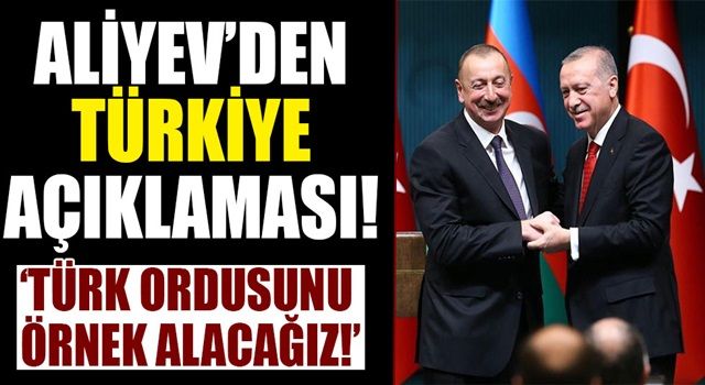 Azerbaycan Cumhurbaşkanı Aliyev'den Türkiye açıklaması!