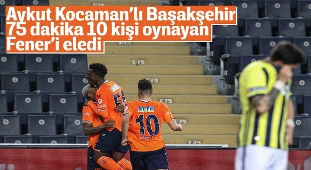 Başakşehir Türkiye Kupası'nda Fenerbahçe'yi eledi