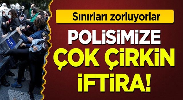 Boğaziçi provokatörlerinden polisimize ahlak dışı iftira!