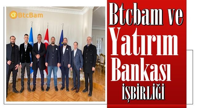 Btcbam Ve Yatırım Bankası İşbirliği