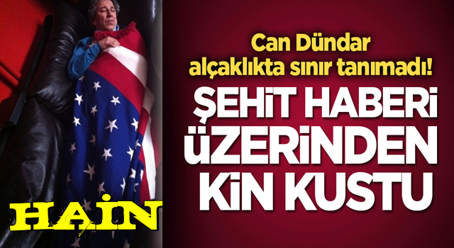 HAİN Dündar alçaklıkta sınır tanımadı! Şehit haberi üzerinden kin kustu